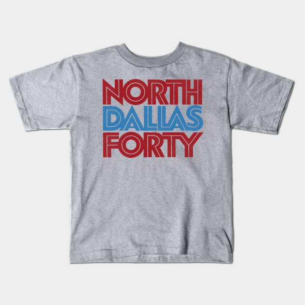 North Dallas Forty Title Typography Kids T-Shirt by darklordpug